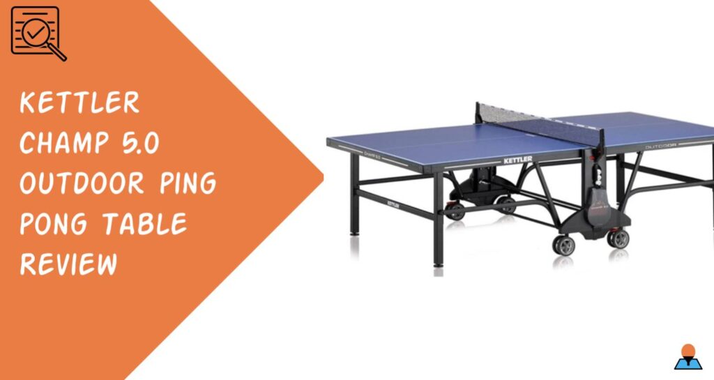 Kettler Champ 5.0 Outdoor Ping Pong Table Review