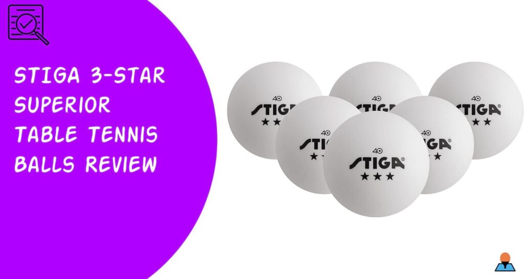 STIGA 3Star Superior Table Tennis Balls Review Extra Spin