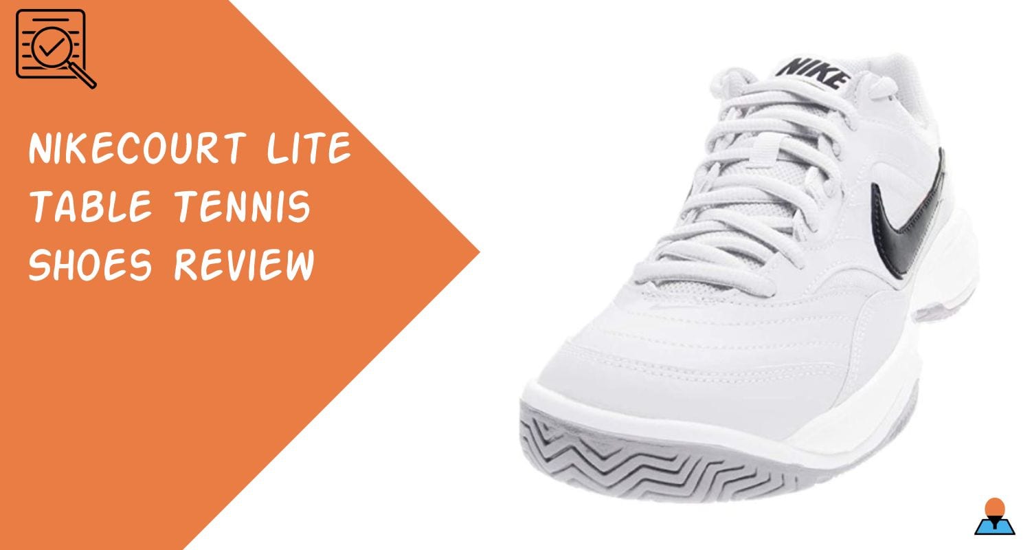 NikeCourt Lite Table Tennis Shoes Review Featured