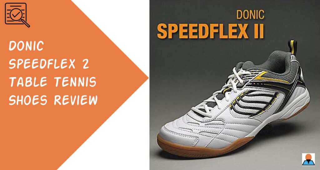 Donic Speedflex 2 Table Tennis Shoes Review Perfect Grip