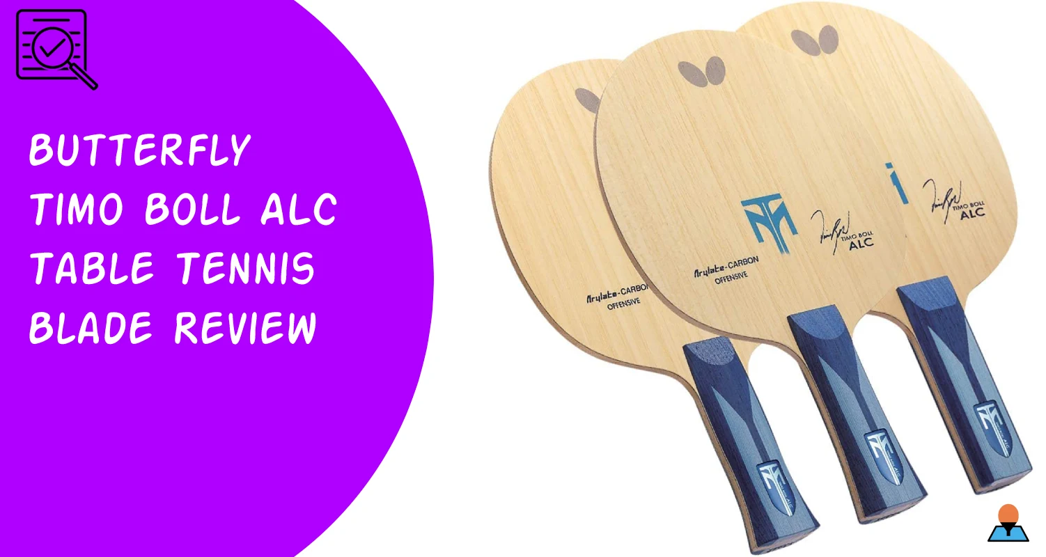 Butterfly Timo Boll ALC Table Tennis Blade Review Featured