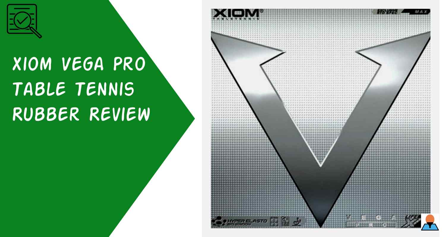 Xiom Vega Pro Table Tennis Rubber Review Featured