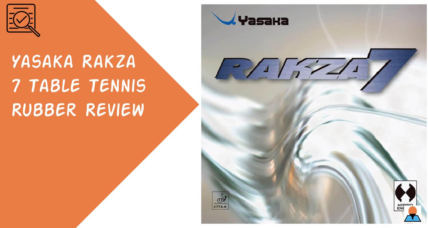 Yasaka Rakza 7 Table Tennis Rubber Review Featured