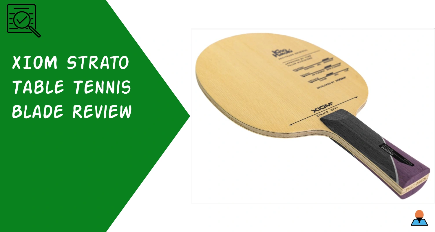 XIOM Strato Table Tennis Blade Review Featured