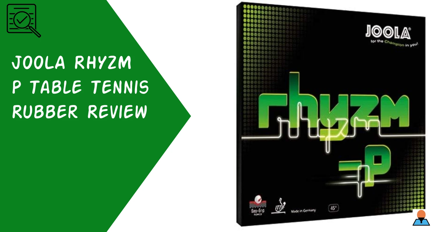 Joola Rhyzm P Table Tennis Rubber Review Featured