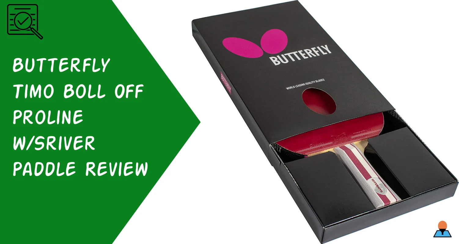Butterfly Timo Boll Off Proline w/Sriver Paddle Review - Featured
