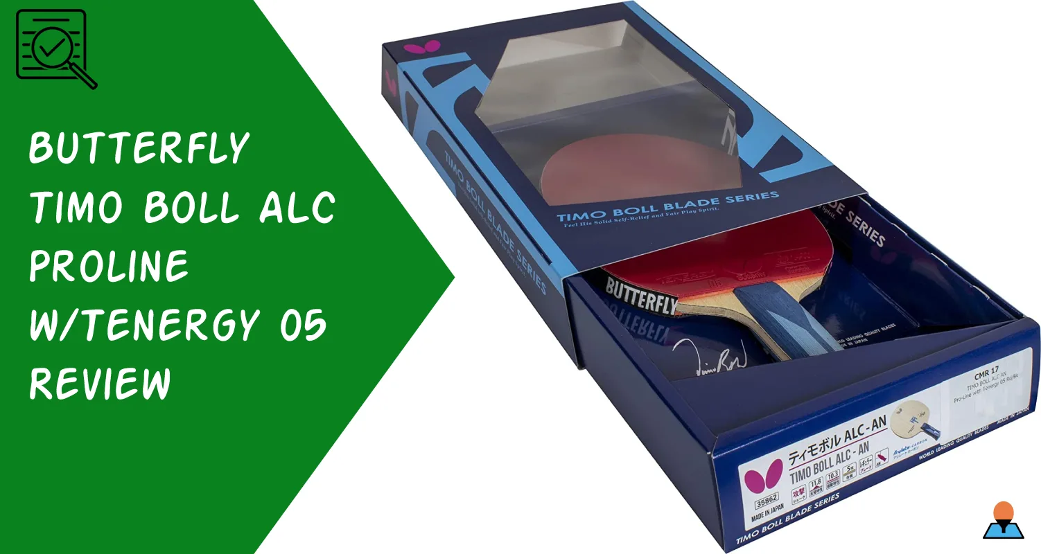 Butterfly Timo Boll ALC Proline with Tenergy 05 Review - Featured