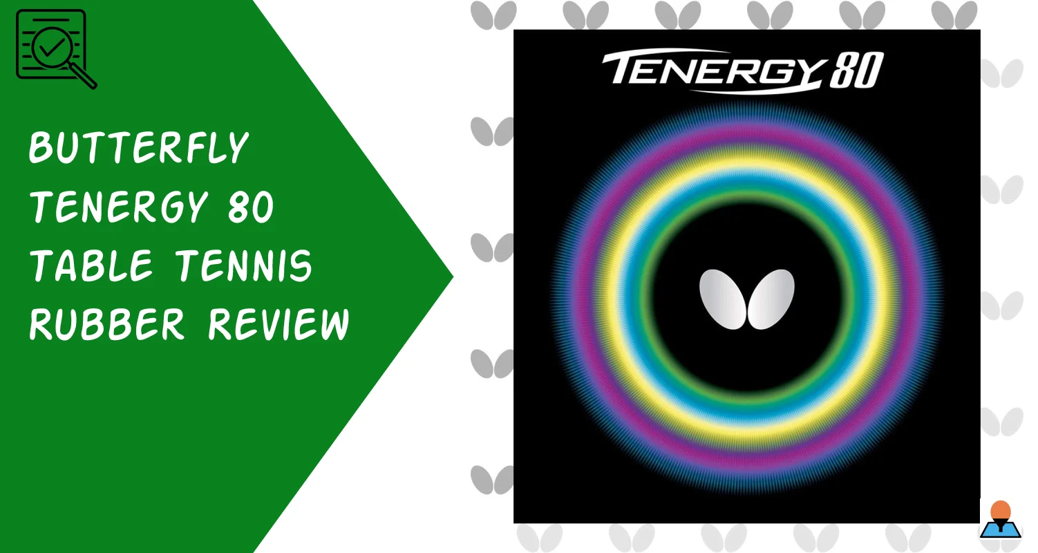 Butterfly Tenergy 80 Table Tennis Rubber Review - Featured
