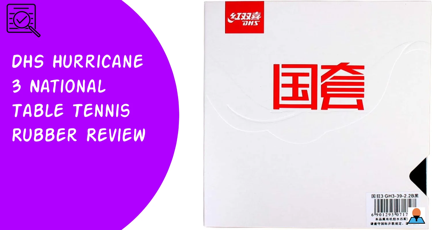 DHS Hurricane 3 National Table Tennis Rubber Review - featured